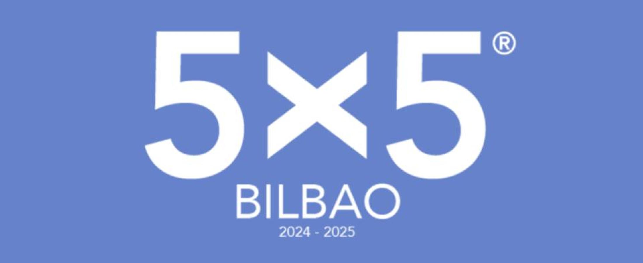 5X5 Bilbao 5x5 Bilbao